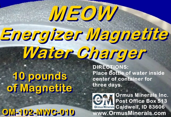 Ormus Minerals MEOW Energizer 10 lb Magnetite WATER Chargers